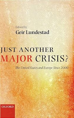 Just Another Major Crisis?: The United States And Europe Since 2000-..