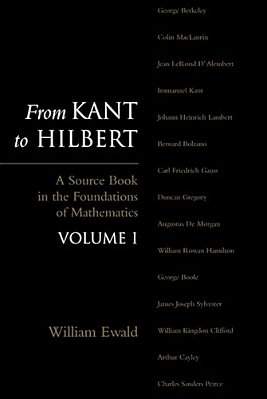 From Kant To Hilbert Volume 1: A Source Book In The Foundations Of Mathematics-..
