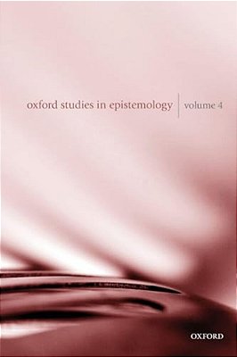 Oxford Studies In Epistemology, Volume 4-..