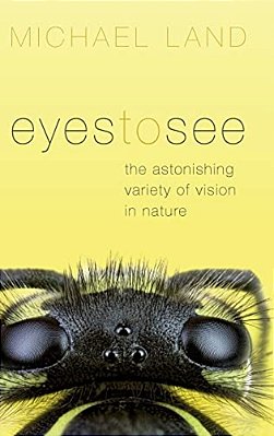 Eyes To See: The Astonishing Variety Of Vision In Nature-..