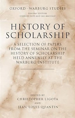 History Of Scholarship: A Selection Of Papers From The Seminar On The History Of Scholarship Held Annually At The Warburg Institute-..