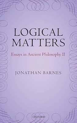 Logical Matters: Essays In Ancient Philosophy II-..
