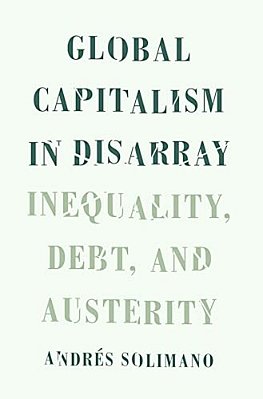 Global Capitalism In Disarray: Inequality, Debt, And Austerity-..