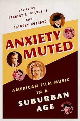 Anxiety Muted: American Film Music In A Suburban Age-..