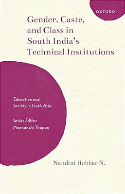 Gender, Caste, And Class In South India's Technical Institutions-..