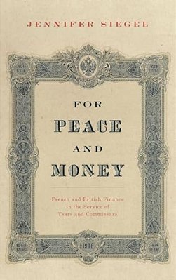 For Peace And Money: French And British Finance In The Service Of Tsars And Commissars-..