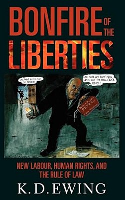Bonfire Of The Liberties: New Labour, Human Rights, And The Rule Of Law-..