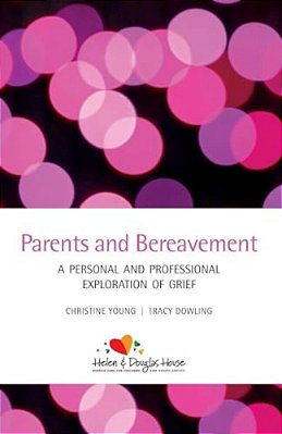 Parents And Bereavement: A Personal And Professional Exploration-..
