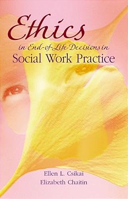 Ethics In End-Of-life Decisions In Social Work Practice-..