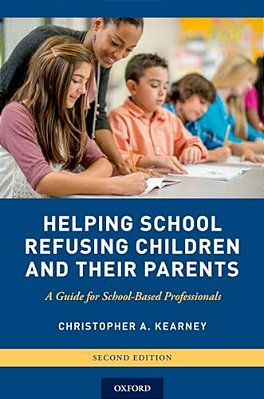 Helping School Refusing Children And Their Parents: A Guide For School-Based Professionals-..
