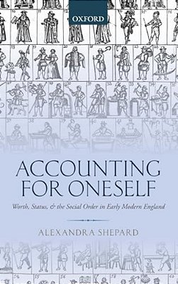 Accounting For Oneself: Worth, Status, And The Social Order In Early Modern England-..