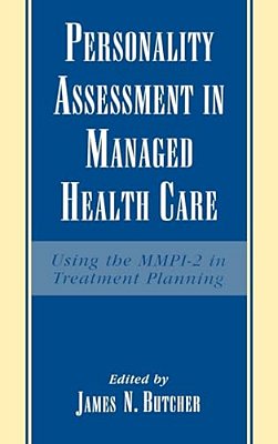 Personality Assessment In Managed Health Care: Using The Mmpi-2 In Treatment Planning-..
