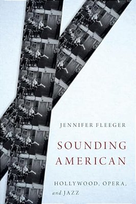 Sounding American: Hollywood, Opera, And Jazz-..