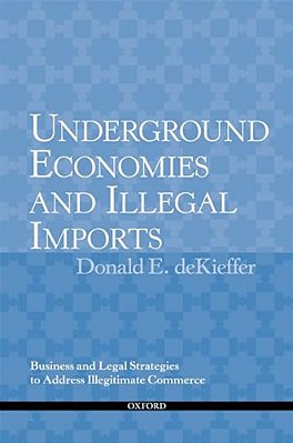 Underground Economies And Illegal Imports: Business And Legal Strategies To Address Illegitimate Commerce-..