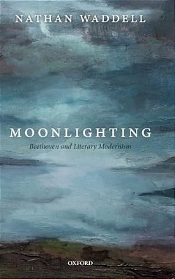 Moonlighting: Beethoven And Literary Modernism-..