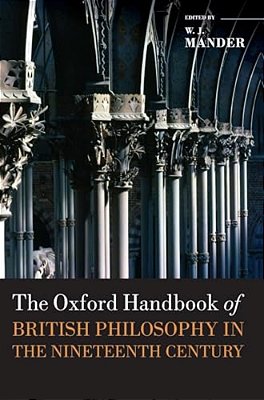 Oxford Handbook Of British Philosophy In The Nineteenth Century-..