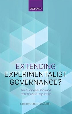 Extending Experimentalist Governance?: The European Union And Transnational Regulation-..