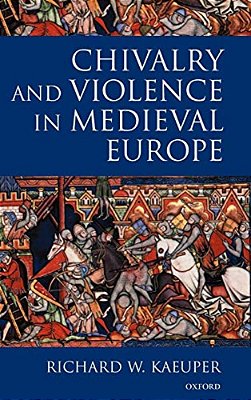 Chivalry And Violence In Medieval Europe-..