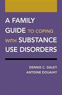 A Family Guide To Coping With Substance Use Disorders-..