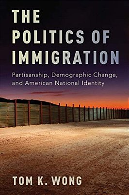 Politics Of Immigration: Partisanship, Demographic Change, And American National Identity-..