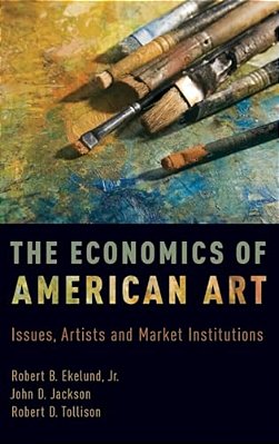 Economics Of American Art: Issues, Artists, And Market Institutions-..