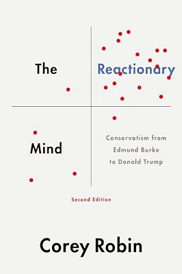 Reactionary Mind: Conservatism From Edmund Burke To Donald Trump-..