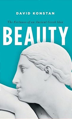 Beauty: The Fortunes Of An Ancient Greek Idea-..