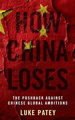 How China Loses: The Pushback Against Chinese Global Ambitions-..