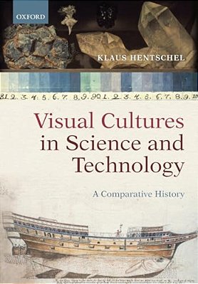 Visual Cultures In Science And Technology: A Comparative History-..