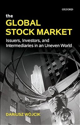 The Global Stock Market: Issuers, Investors, And Intermediaries In An Uneven World-..