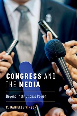 Congress And The Media: Beyond Institutional Power-..