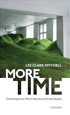 More Time: Contemporary Short Stories And Late Style-..