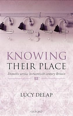 Knowing Their Place: Domestic Service In Twentieth Century Britain-..