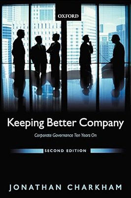 Keeping Better Company: Corporate Governance Ten Years On-..