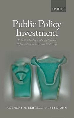 Public Policy Investment: Priority-Setting And Conditional Representation In British Statecraft-..