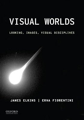 Visual Worlds: Looking, Images, Visual Disciplines-..