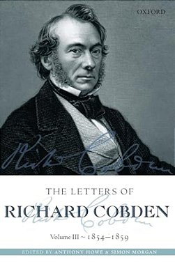 Letters Of Richard Cobden: Volume III: 1854-1859-..