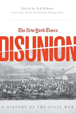 New York Times Disunion: A History Of The Civil War-..