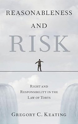 Reasonableness And Risk: Right And Responsibility In The Law Of Torts-..