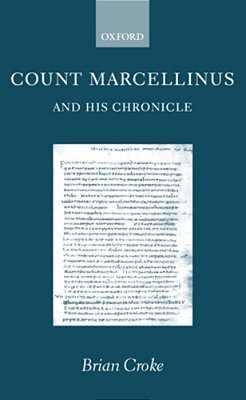 Count Marcellinus And His Chronicle-..