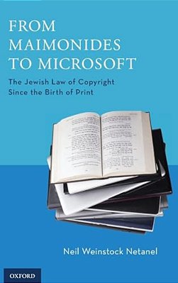 From Maimonides To Microsoft: The Jewish Law Of Copyright Since The Birth Of Print-..