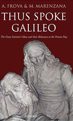 Thus Spoke Galileo: The Great Scientist's Ideas And Their Relevance To The Present Day-..