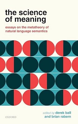 Science Of Meaning: Essays On The Metatheory Of Natural Language Semantics-..