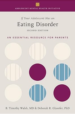 If Your Adolescent Has An Eating Disorder: An Essential Resource For Parents-..