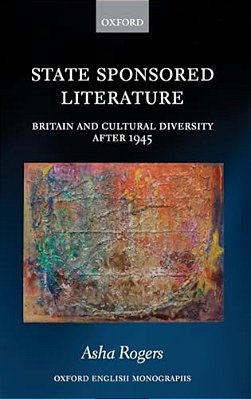 State Sponsored Literature: Britain And Cultural Diversity After 1945-..