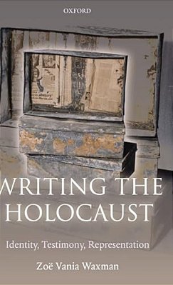 Writing The Holocaust: Identity, Testimony, Representation-..
