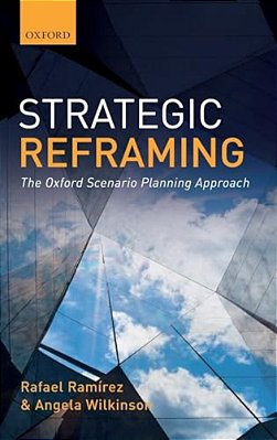Strategic Reframing: The Oxford Scenario Planning Approach-..