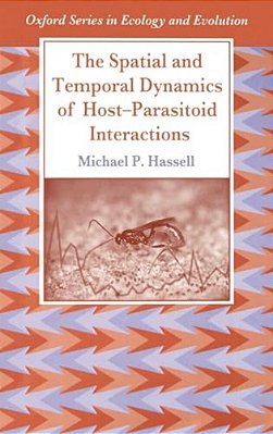 The Spatial And Temporal Dynamics Of Host-Parasitoid Interactions-..