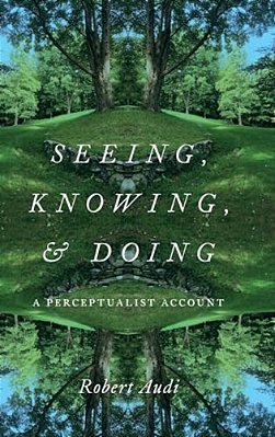 Seeing, Knowing, And Doing: A Perceptualist Account-..
