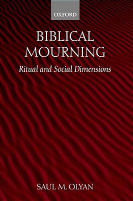 Biblical Mourning: Ritual And Social Dimensions-..